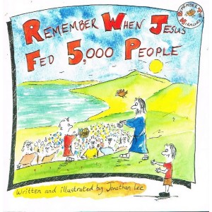 Remember When Jesus Fed 5000 People by Jonathan Lee